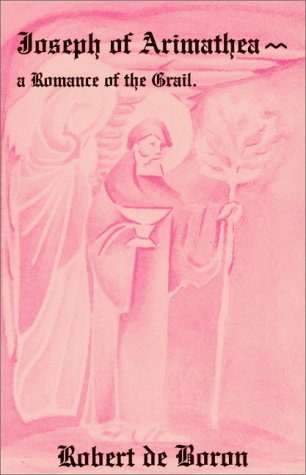 Robert de Boron : Joseph d'Arimathie, un roman du Graal